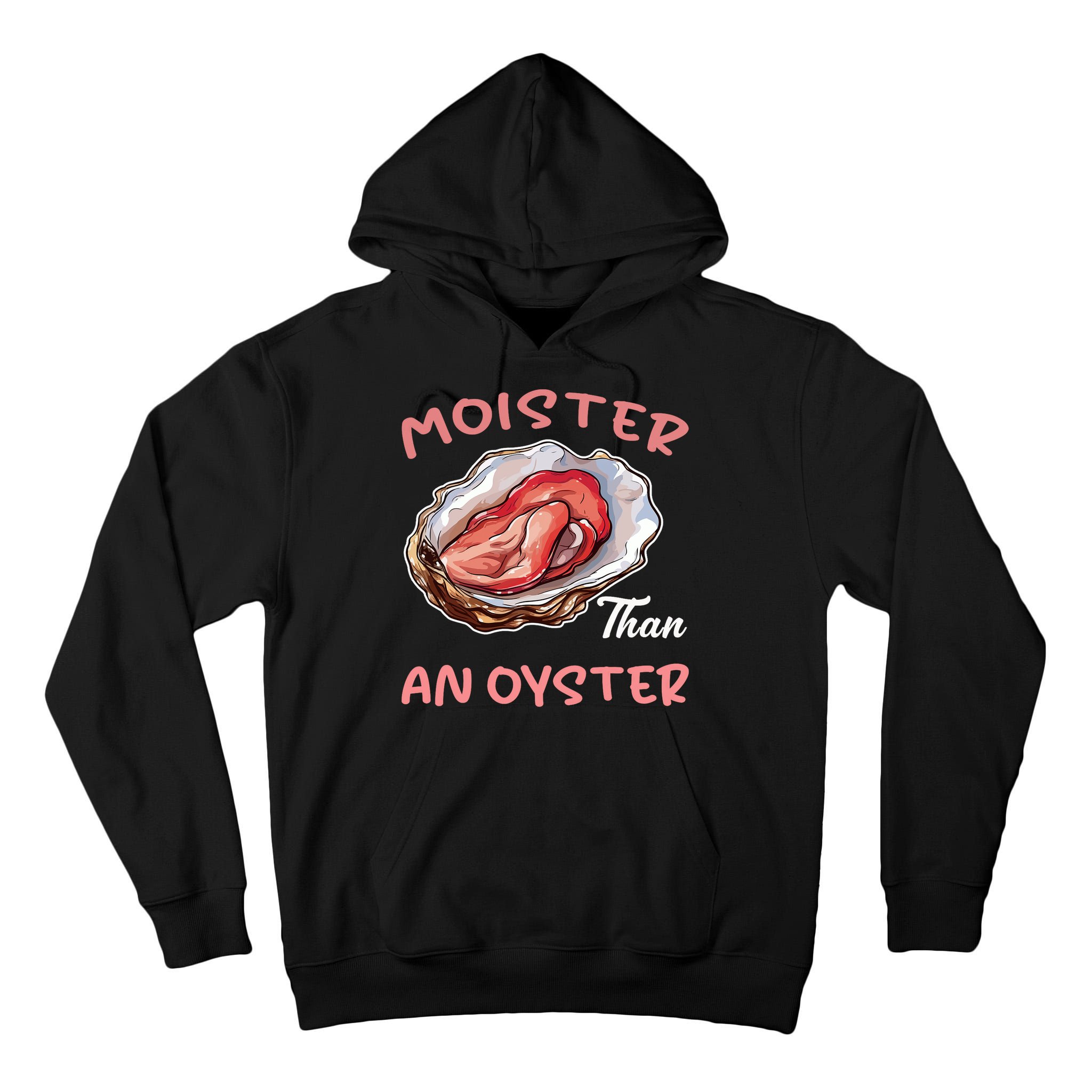 Moister Than An Oyster Funny Inappropriate Adult Humor Tall Hoodie