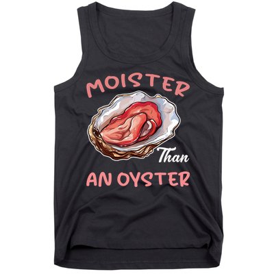 Moister Than An Oyster Funny Inappropriate Adult Humor Tank Top