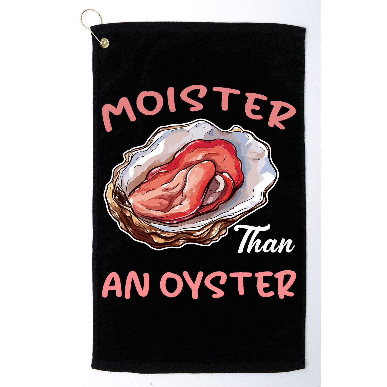 Moister Than An Oyster Funny Inappropriate Adult Humor Golf Towel