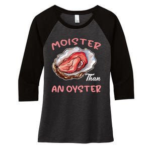 Moister Than An Oyster Funny Inappropriate Adult Humor Women's Tri-Blend 3/4-Sleeve Raglan Shirt