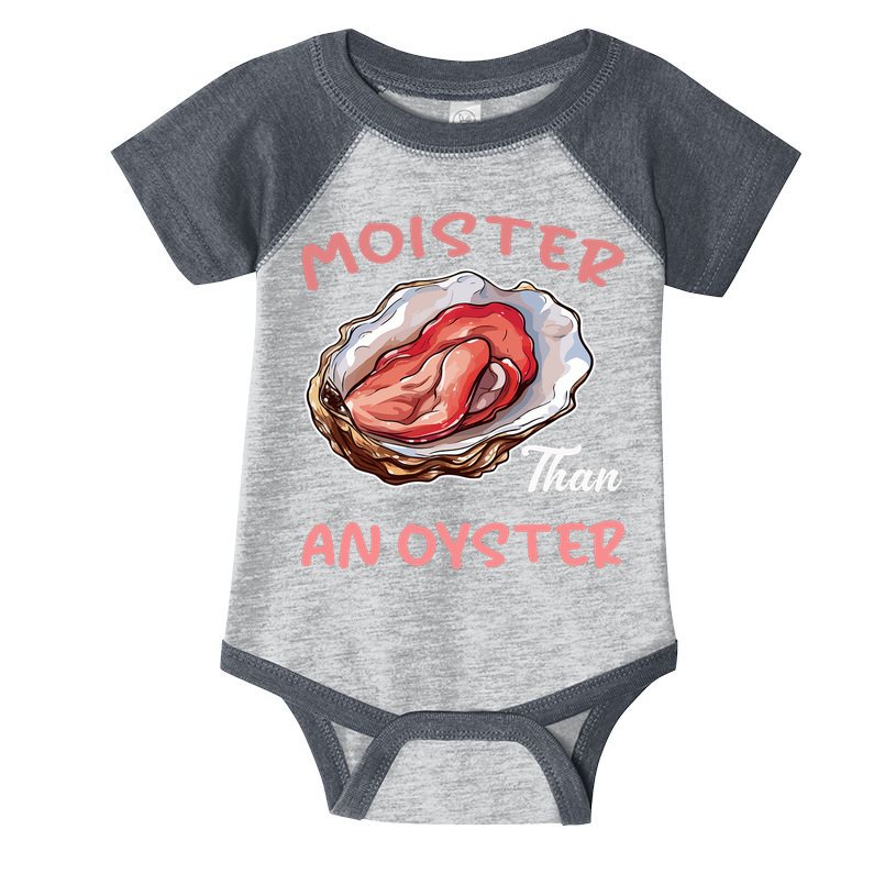 Moister Than An Oyster Funny Inappropriate Adult Humor Infant Baby Jersey Bodysuit