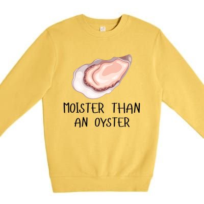 Moister Than An Oyster Shucking Funny Shellfish Shucker Premium Crewneck Sweatshirt