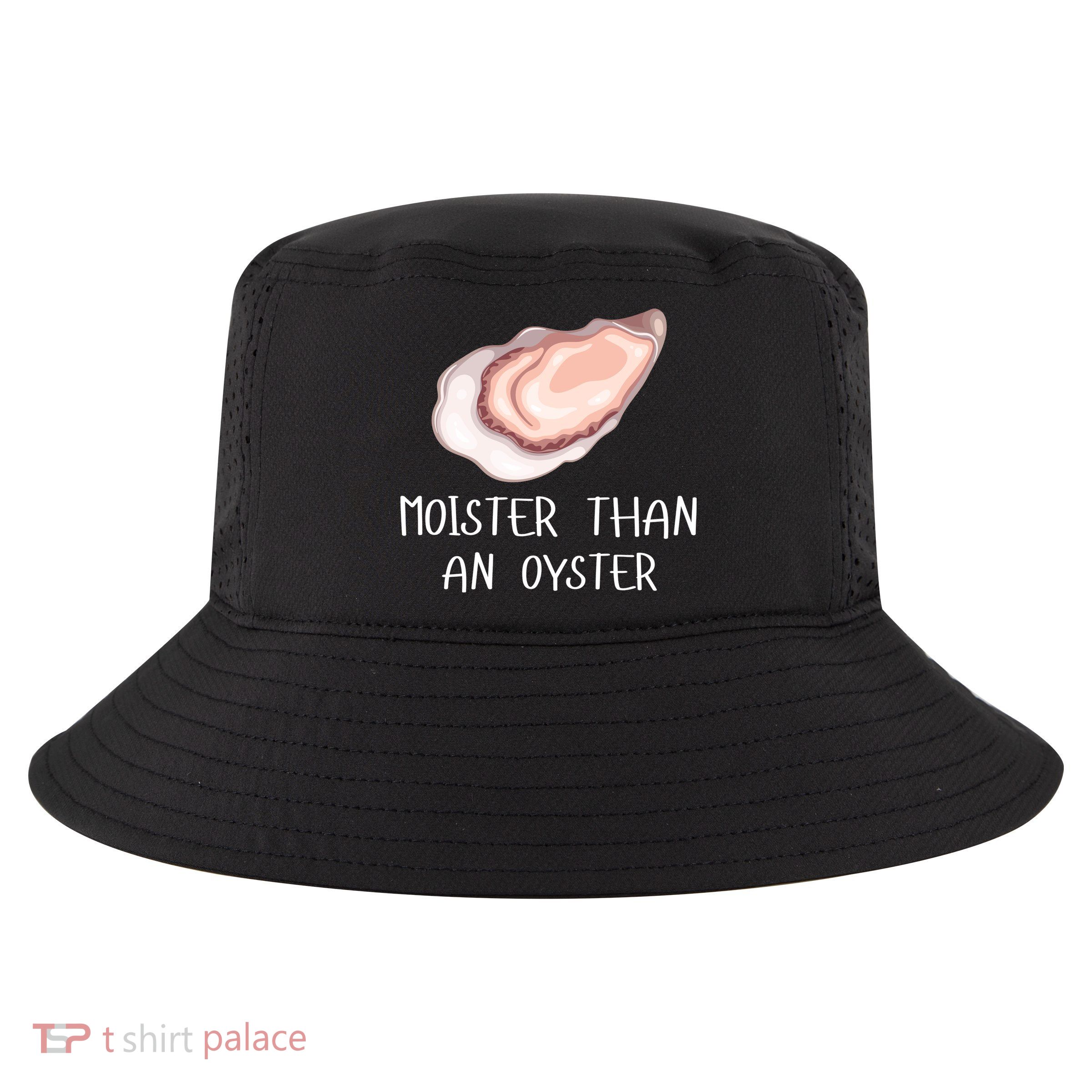 Moister Than An Oyster Shucking Funny Shellfish Shucker Cool Comfort Performance Bucket Hat