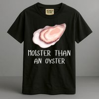 Moister Than An Oyster Shucking Funny Shellfish Shucker Garment-Dyed Heavyweight T-Shirt