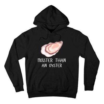 Moister Than An Oyster Shucking Funny Shellfish Shucker Hoodie