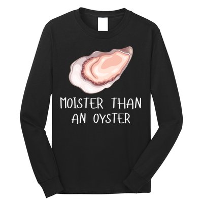 Moister Than An Oyster Shucking Funny Shellfish Shucker Long Sleeve Shirt
