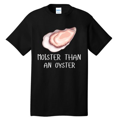 Moister Than An Oyster Shucking Funny Shellfish Shucker Tall T-Shirt