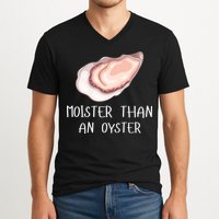 Moister Than An Oyster Shucking Funny Shellfish Shucker V-Neck T-Shirt