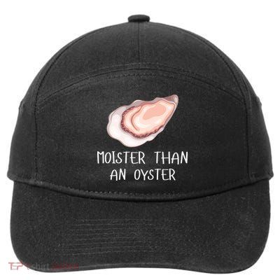 Moister Than An Oyster Shucking Funny Shellfish Shucker 7-Panel Snapback Hat