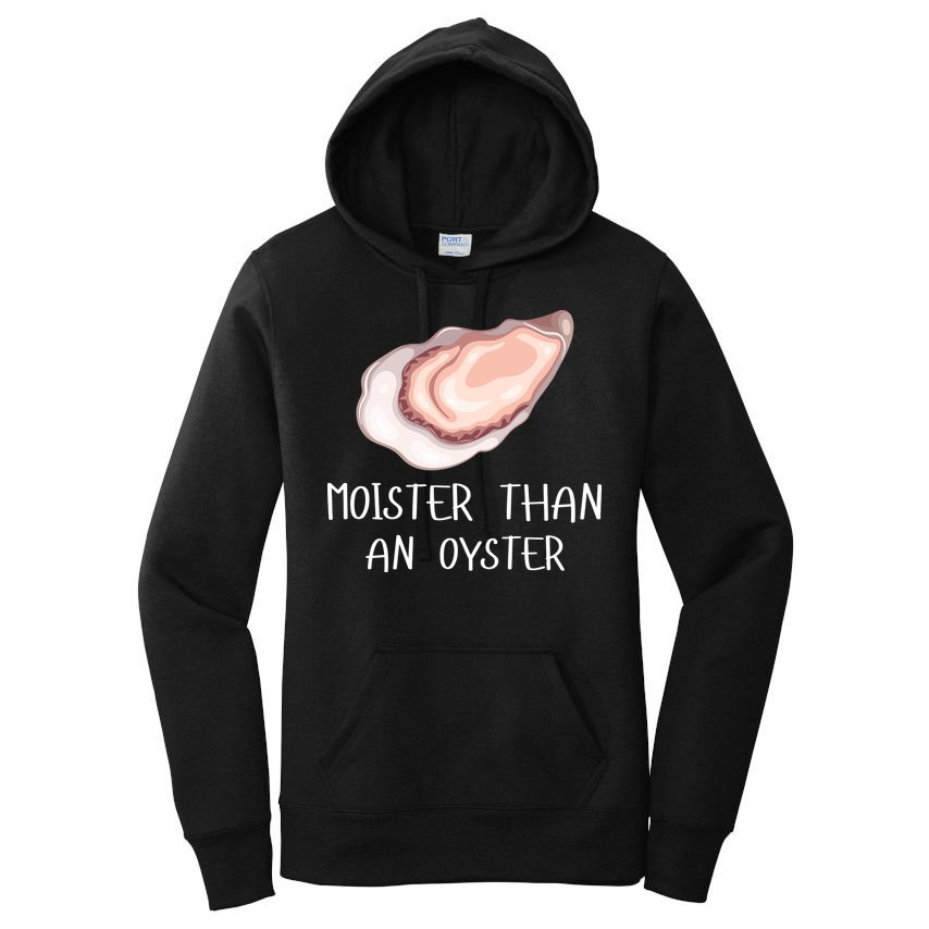 Moister Than An Oyster Shucking Funny Shellfish Shucker Women's Pullover Hoodie