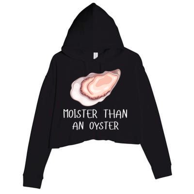 Moister Than An Oyster Shucking Funny Shellfish Shucker Crop Fleece Hoodie