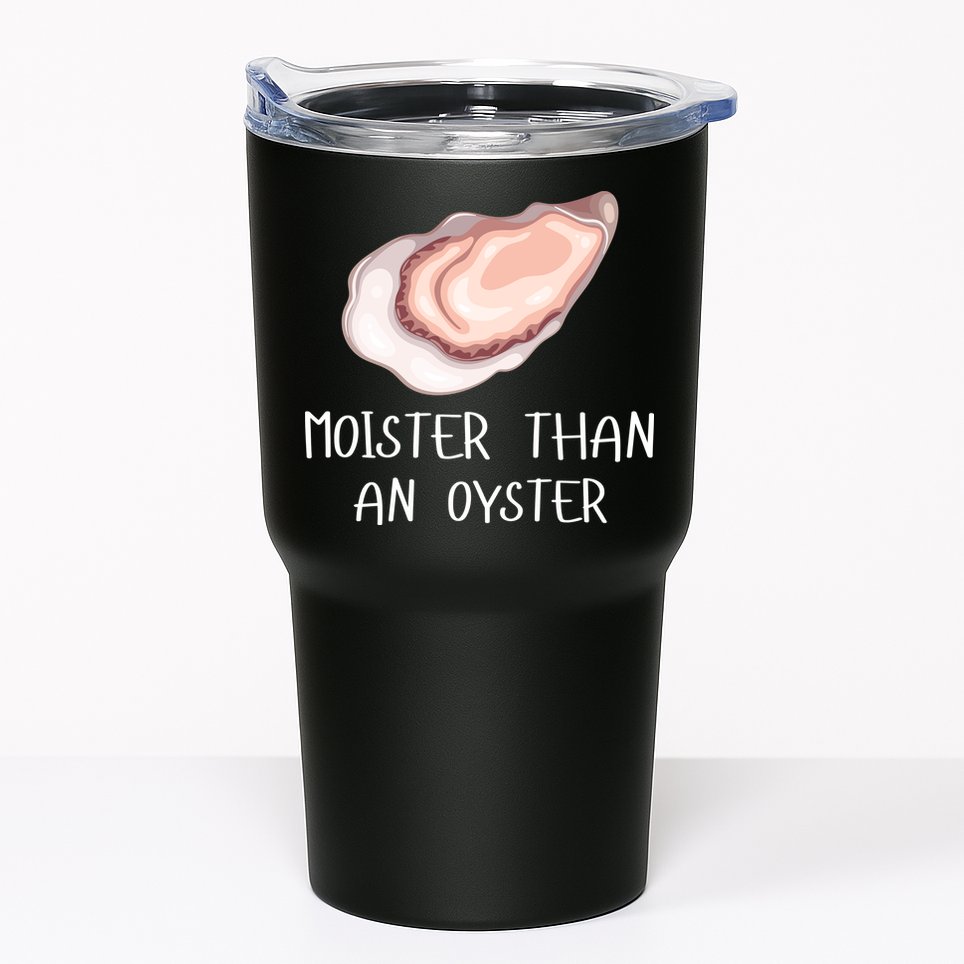 Moister Than An Oyster Shucking Funny Shellfish Shucker Tumbler