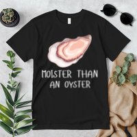 Moister Than An Oyster Shucking Funny Shellfish Shucker Premium T-Shirt