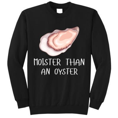 Moister Than An Oyster Shucking Funny Shellfish Shucker Tall Sweatshirt