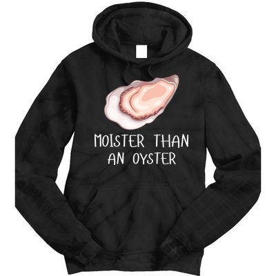 Moister Than An Oyster Shucking Funny Shellfish Shucker Tie Dye Hoodie