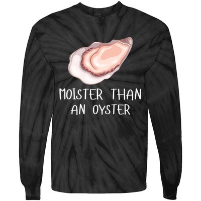 Moister Than An Oyster Shucking Funny Shellfish Shucker Tie-Dye Long Sleeve Shirt