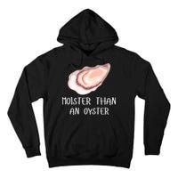 Moister Than An Oyster Shucking Funny Shellfish Shucker Tall Hoodie