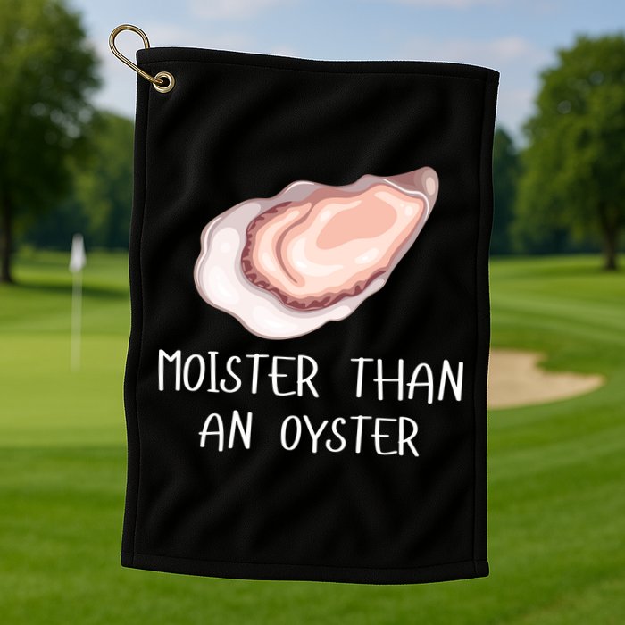 Moister Than An Oyster Shucking Funny Shellfish Shucker Golf Towel