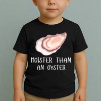 Moister Than An Oyster Shucking Funny Shellfish Shucker Toddler T-Shirt