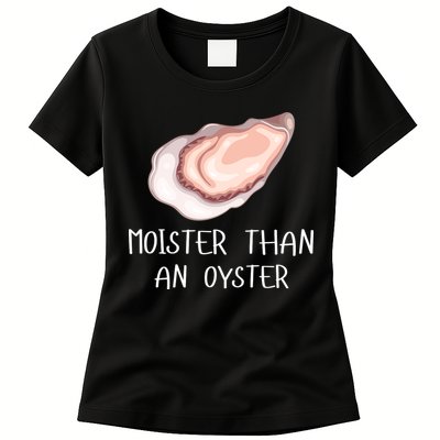Moister Than An Oyster Shucking Funny Shellfish Shucker Womens T-Shirt
