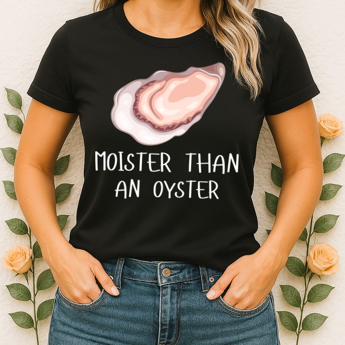 Moister Than An Oyster Shucking Funny Shellfish Shucker Womens T-Shirt