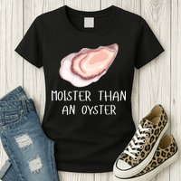 Moister Than An Oyster Shucking Funny Shellfish Shucker Womens T-Shirt