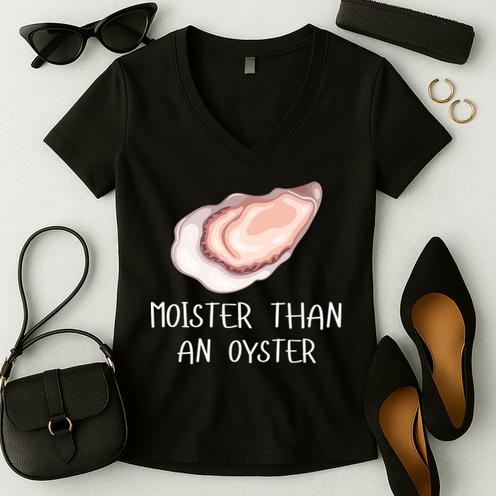 Moister Than An Oyster Shucking Funny Shellfish Shucker Women's V-Neck T-Shirt