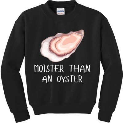 Moister Than An Oyster Shucking Funny Shellfish Shucker Kids Sweatshirt