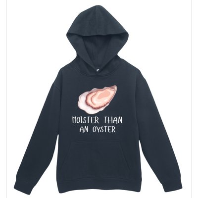 Moister Than An Oyster Shucking Funny Shellfish Shucker Urban Pullover Hoodie