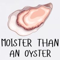 Moister Than An Oyster Shucking Funny Shellfish Shucker Garment-Dyed Sweatshirt