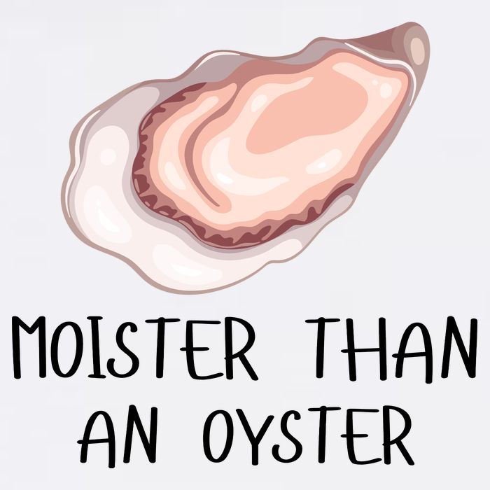 Moister Than An Oyster Shucking Funny Shellfish Shucker Garment-Dyed Sweatshirt