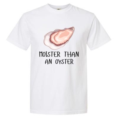 Moister Than An Oyster Shucking Funny Shellfish Shucker Garment-Dyed Heavyweight T-Shirt