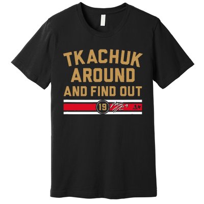 Tkachuk Around and Find Out Florida Hockey Premium T-Shirt