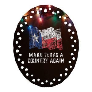 Make Texas A Country Again Funny Secede Ceramic Oval Ornament