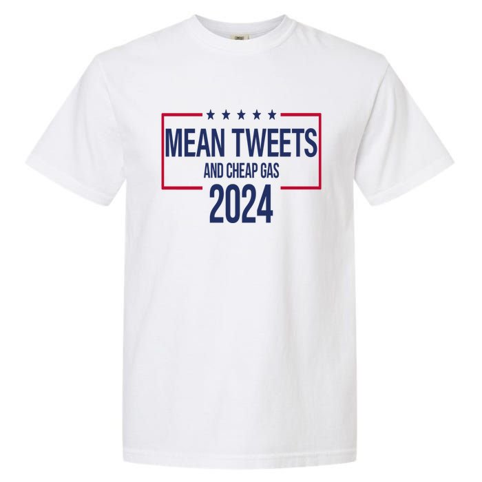 Mean Tweets And Cheap Gas 2024 President Donald Trump Garment-Dyed Heavyweight T-Shirt