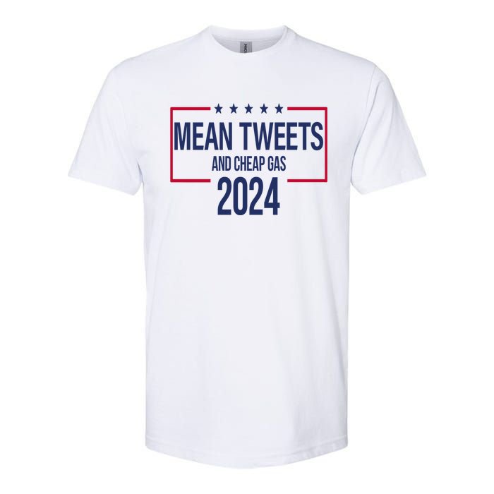 Mean Tweets And Cheap Gas 2024 President Donald Trump Softstyle CVC T-Shirt