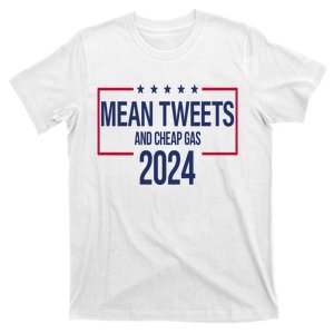 Mean Tweets And Cheap Gas 2024 President Donald Trump T-Shirt