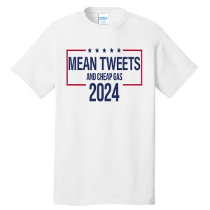 Mean Tweets And Cheap Gas 2024 President Donald Trump Tall T-Shirt