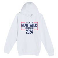 Mean Tweets And Cheap Gas 2024 President Donald Trump Premium Pullover Hoodie