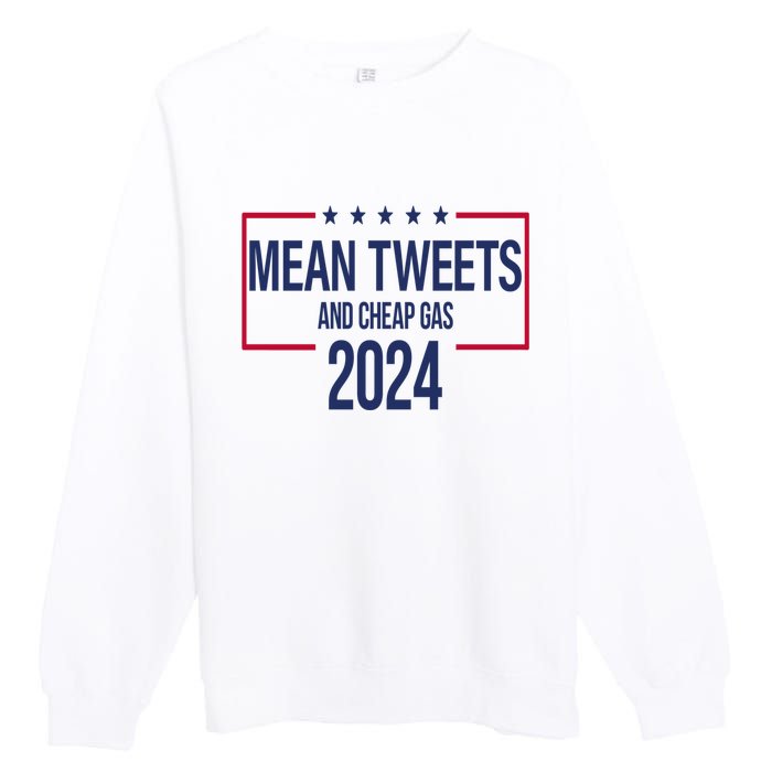 Mean Tweets And Cheap Gas 2024 President Donald Trump Premium Crewneck Sweatshirt