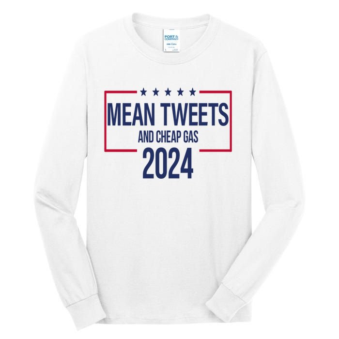 Mean Tweets And Cheap Gas 2024 President Donald Trump Tall Long Sleeve T-Shirt