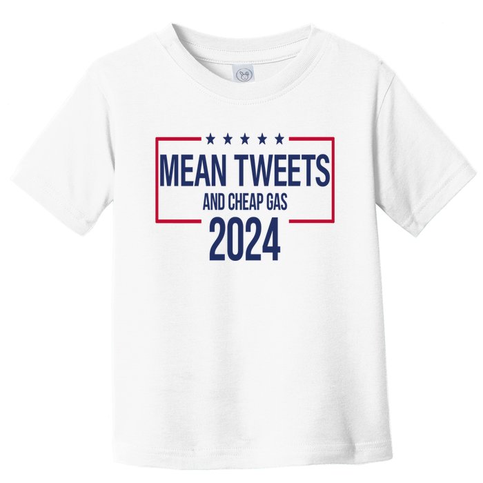 Mean Tweets And Cheap Gas 2024 President Donald Trump Toddler T-Shirt