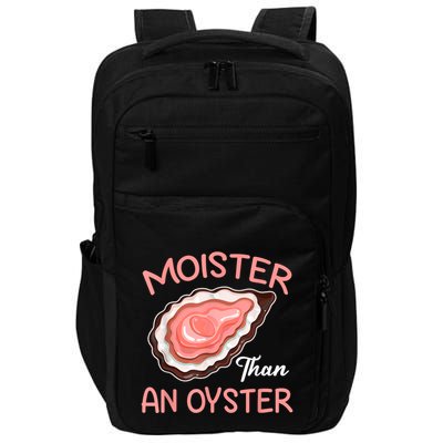 Moister Than An Oyster Funny Shucking Impact Tech Backpack