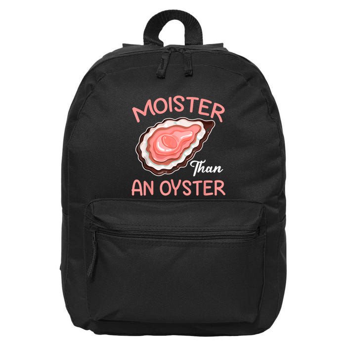 Moister Than An Oyster Funny Shucking 16 in Basic Backpack