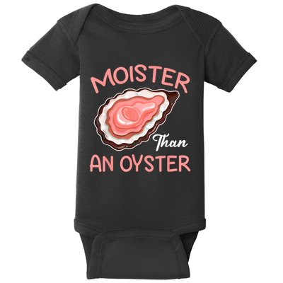 Moister Than An Oyster Funny Shucking Baby Bodysuit