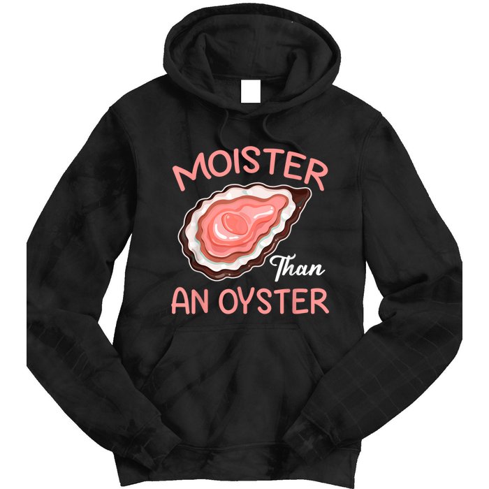 Moister Than An Oyster Funny Shucking Tie Dye Hoodie