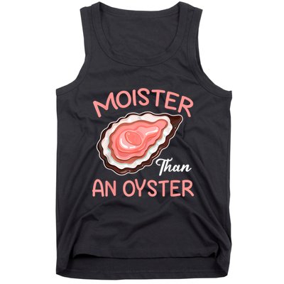 Moister Than An Oyster Funny Shucking Tank Top