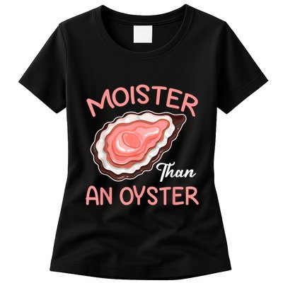 Moister Than An Oyster Funny Shucking Womens T-Shirt