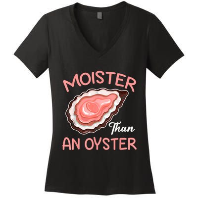 Moister Than An Oyster Funny Shucking Women's V-Neck T-Shirt