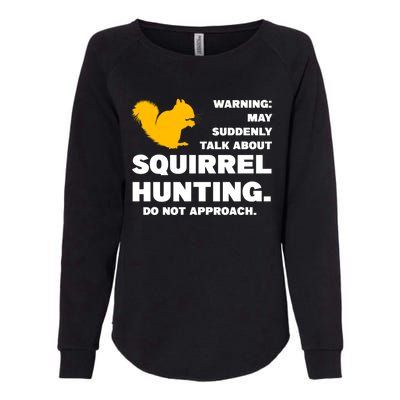 May Talk About Squirrel Hunting Squirrel Hunting Gift Womens California Wash Sweatshirt